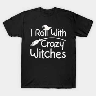 I roll with Crazy Witches | Halloween 2023 T-Shirt